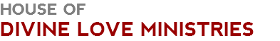 HOUSE OF DIVINE LOVE MINISTRIES